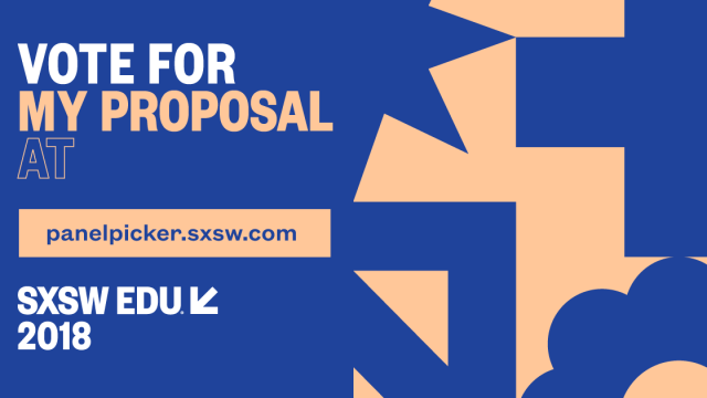 SXSW EDU 2018 PanelPicker Vote for my proposal, Twitter social media image 2.