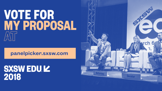 SXSW EDU 2018 PanelPicker Vote for my proposal, Facebook social media image.