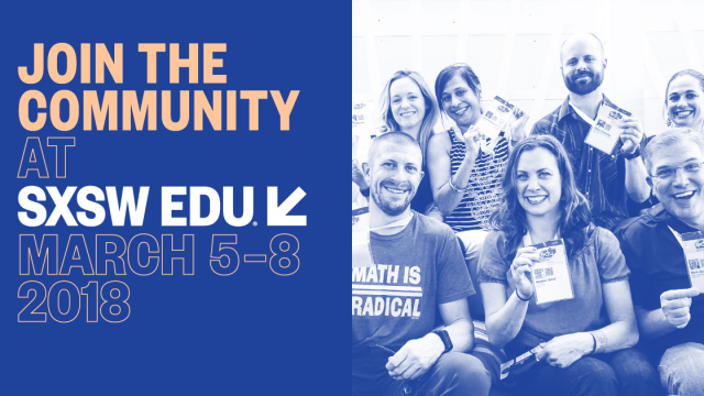 Join the community at SXSW EDU, March 5-8, 2018, social media image.