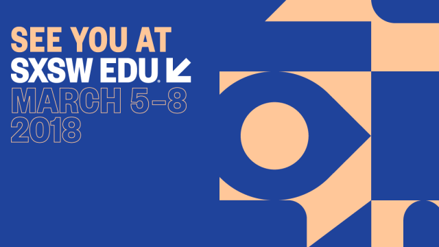 See you at SXSW EDU, March 5-8, 2018, social media image.