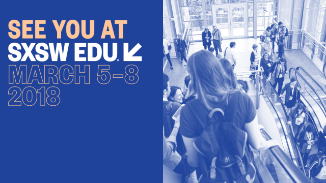 See you at SXSW EDU, March 5-8, 2018, social media image.