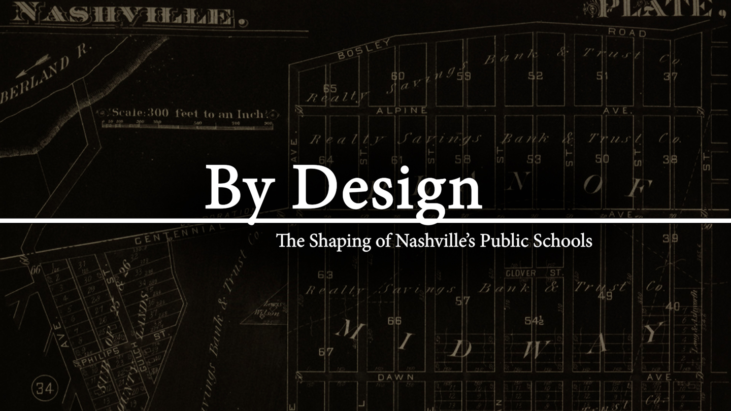By Design: The Shaping of Nashville’s Public Schools
