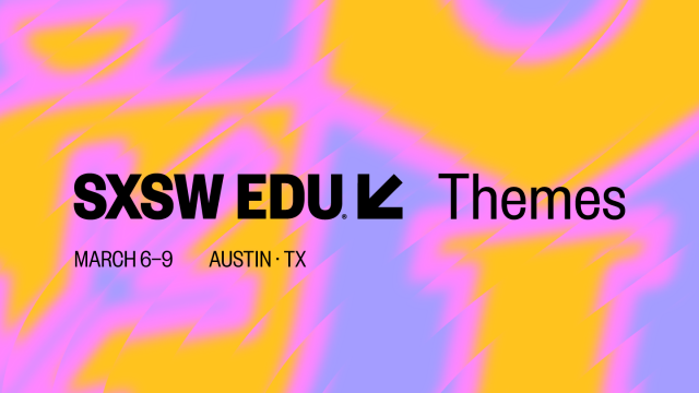 SXSW EDU 2023 Themes