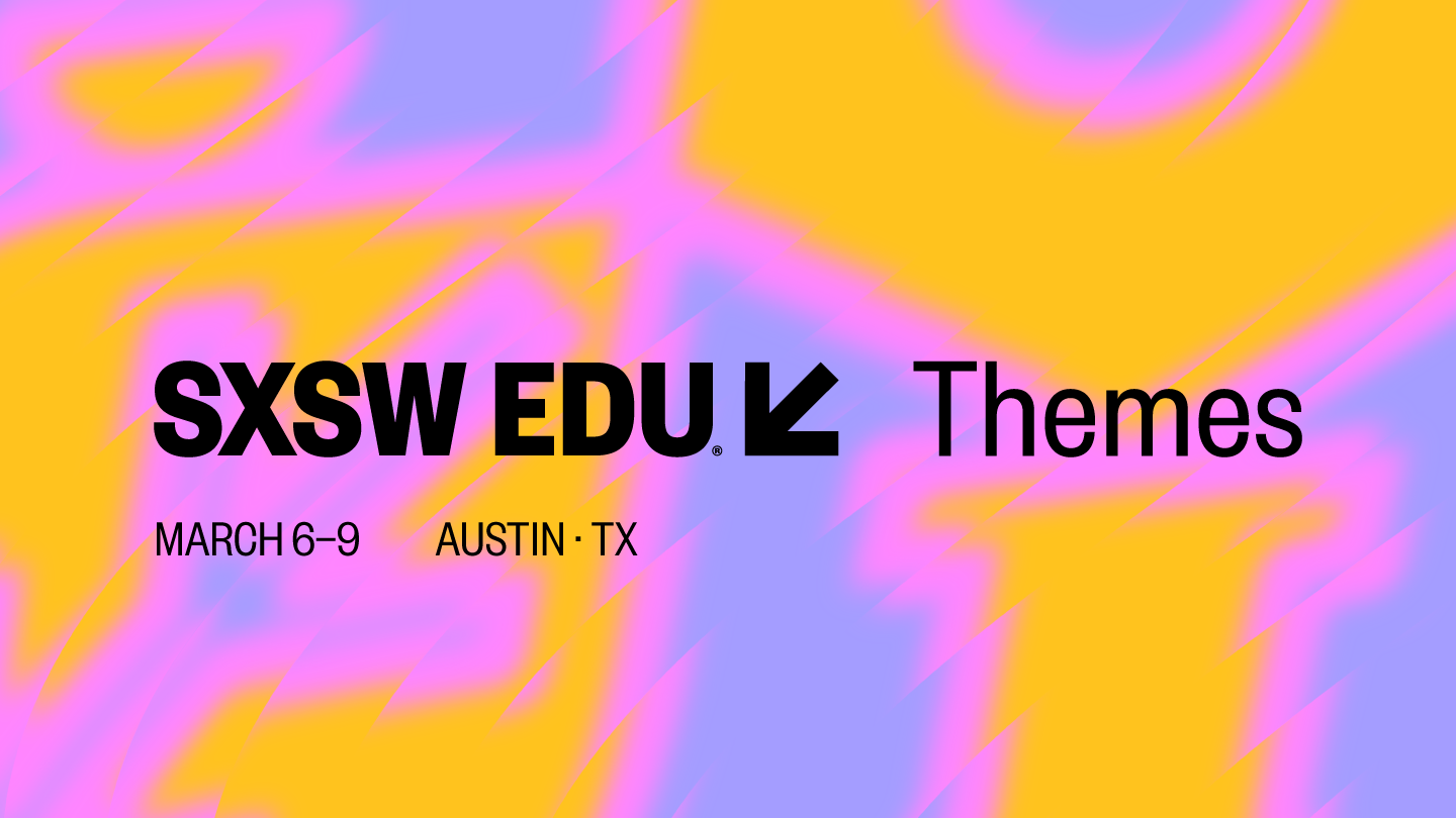 SXSW EDU 2023 Themes